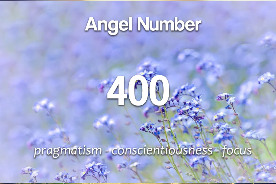 Angel Number 400 - Meaning and Symbolism - Angel Numbers
